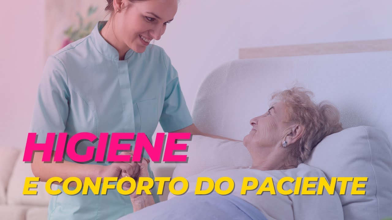 HIGIENE E CONFORTO DO PACIENTE: CUIDADOS ESSENCIAIS NA ENFERMAGEM