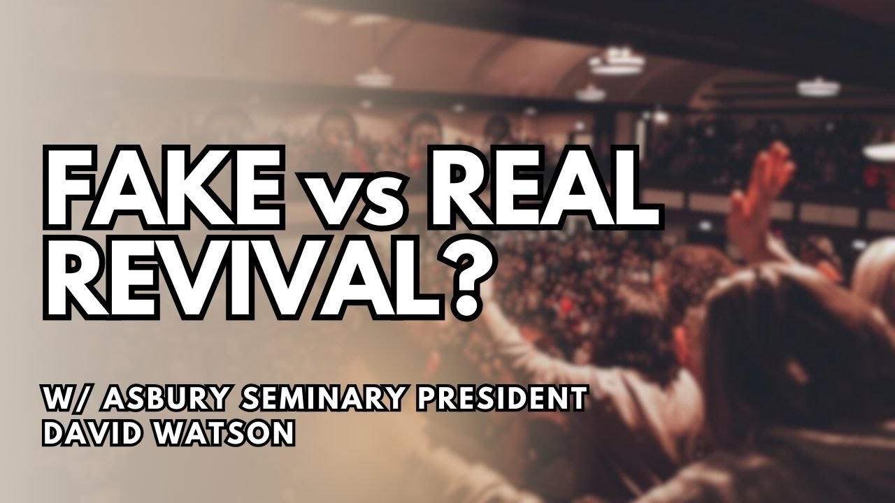 Фальшивое или настоящее духовное пробуждение? | с президентом семинарии Эсбери Дэвидом Уотсоном
