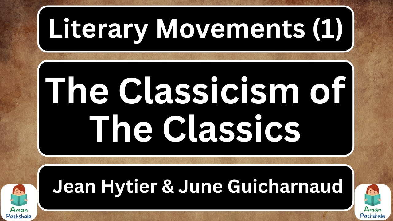 The Classicism of The Classics by Jean Hytier & June Guicharnaud Summary & Analysis MA English