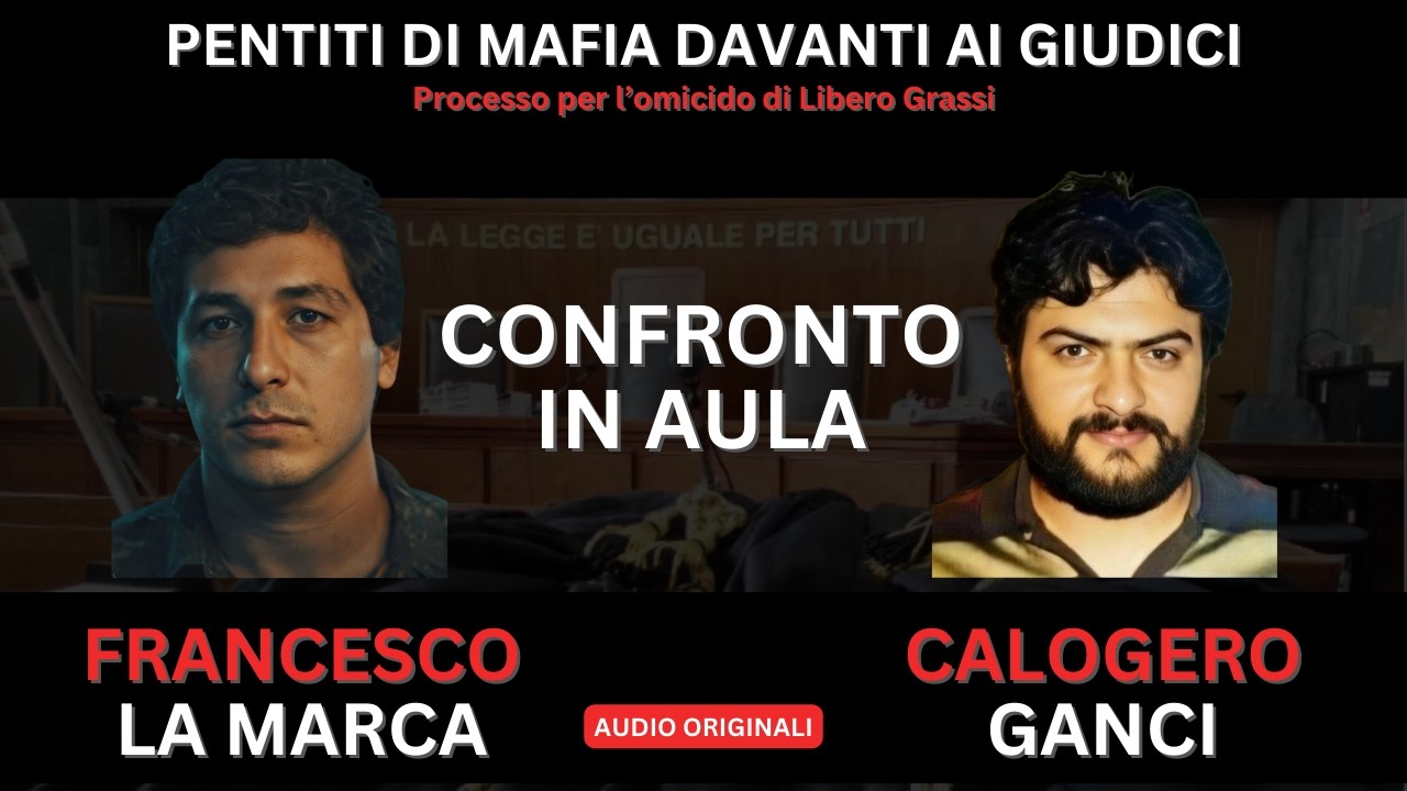 STORIE DI COSANOSTRA: I PENTITI CALOGERO GANCI E FRANCESCO LA MARCA A CONFRONTO
