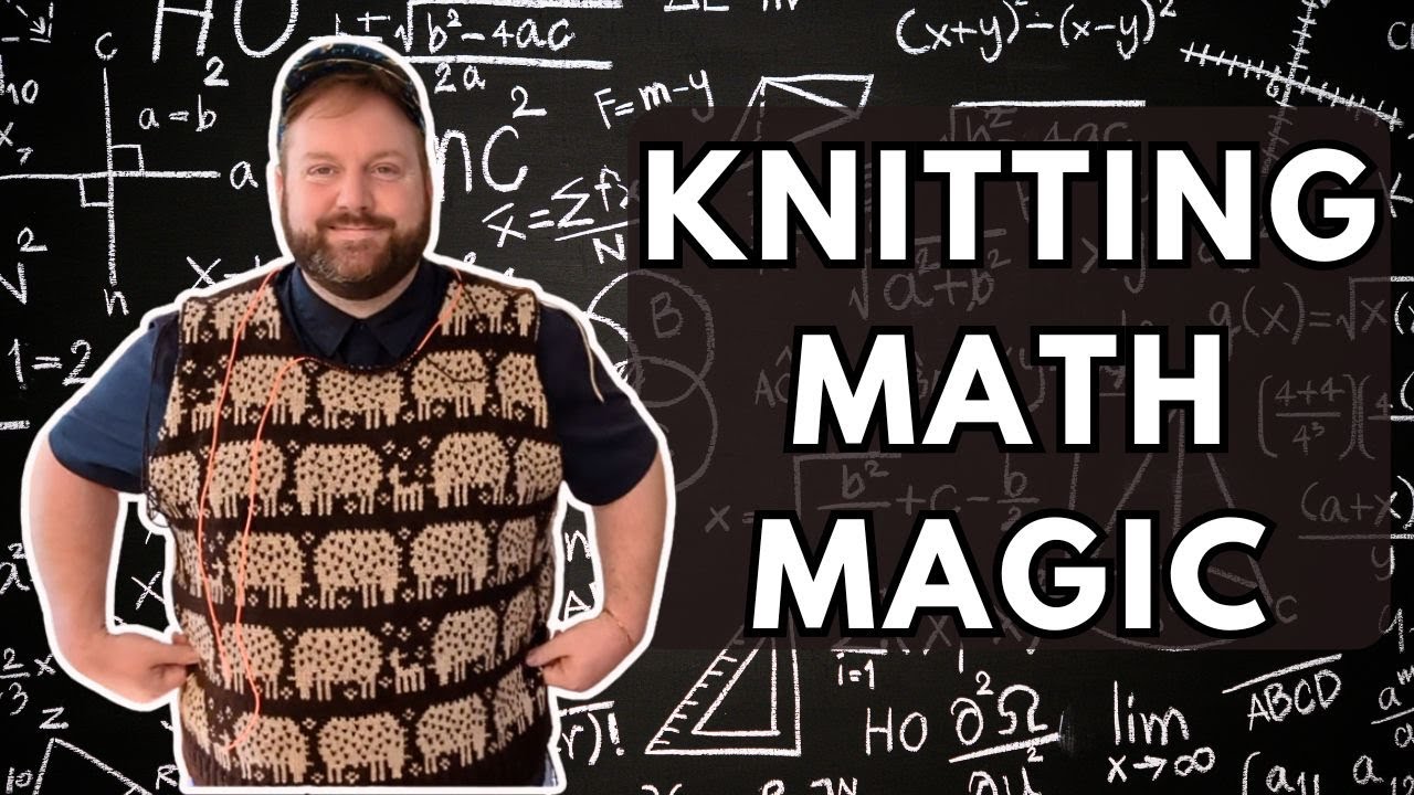 The Magic of KNITTING MATH: My Secret to the Perfect Fit + Needle Felting Your Steeks!