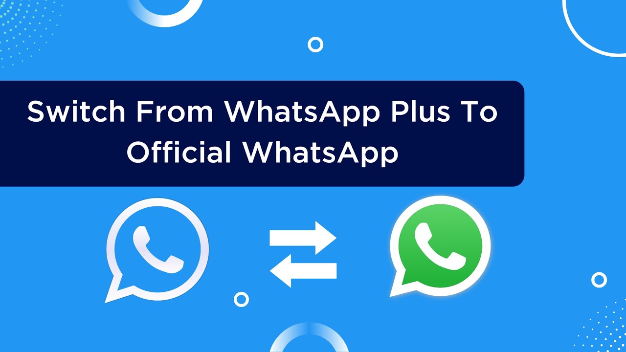 How To Switch From WhatsApp Plus To Official WhatsApp [Step by Step]