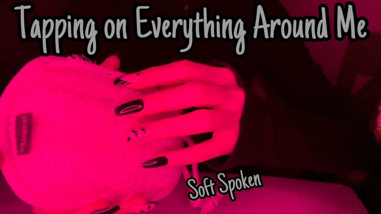 ASMR * Tapping on Everything Around Me * Fast Tapping & Scratching! * Soft Spoken * ASMRVilla