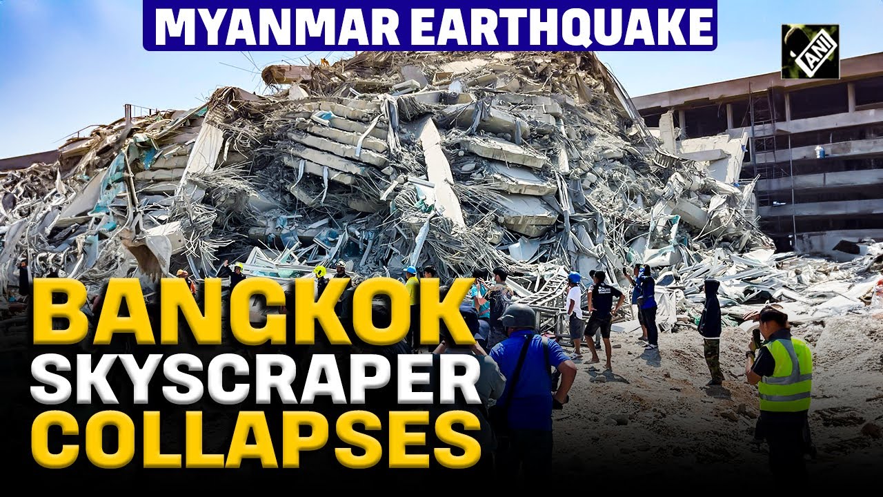 Bangkok skyscraper collapses after devastating 7.7 magnitude earthquake hits Myanmar