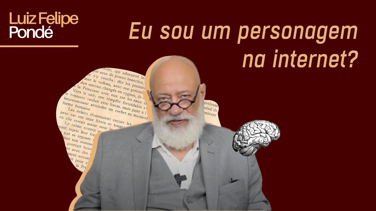 Eu sou um personagem na internet? | Luiz Felipe Pondé