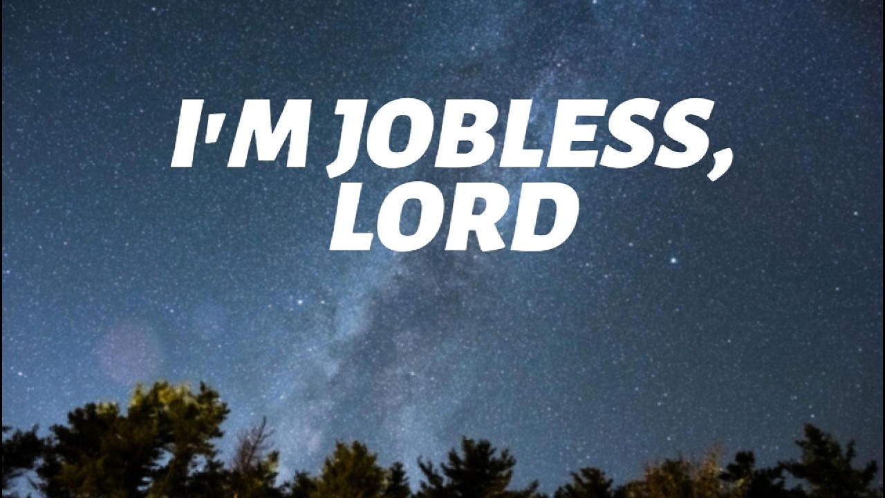 I'M JOBLESS, LORD 2