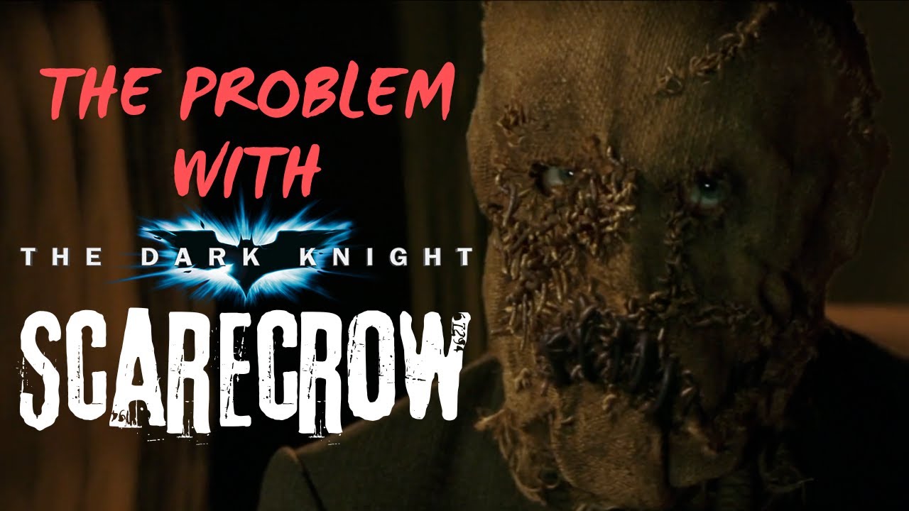 THE PROBLEM WITH THE DARK KNIGHT 'S SCARECROW