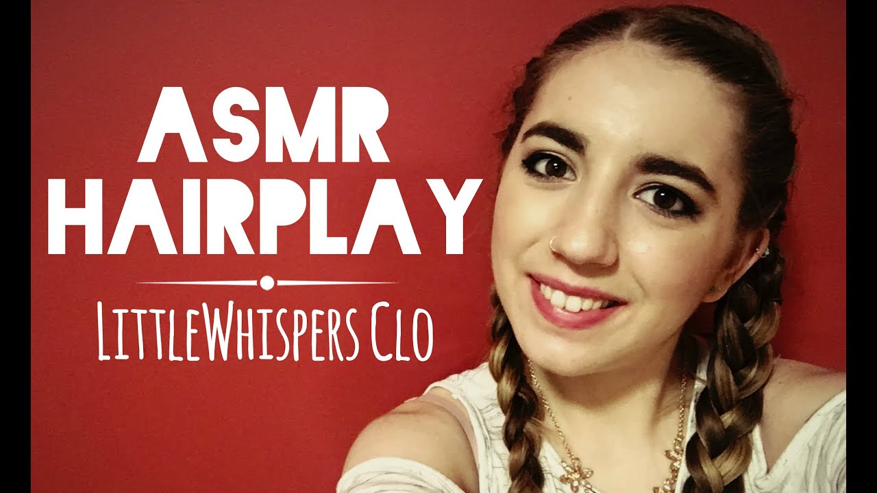 ASMR HAIR PLAY! ~hair brushing, braiding and tingles~ LittleWhispers Clo