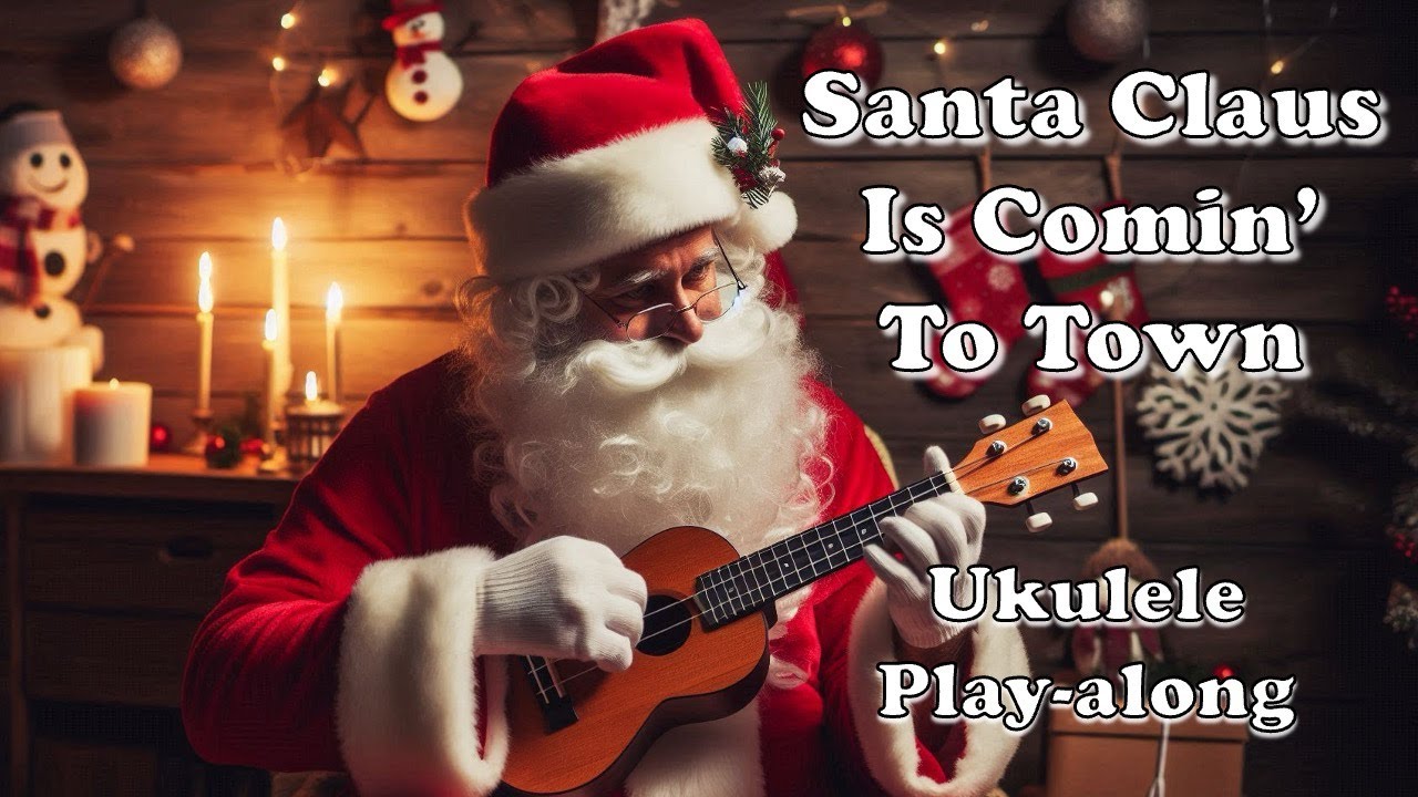 🎅 Santa Claus Is Comin' To Town - Ukulele Play-along for Beginners 🎅