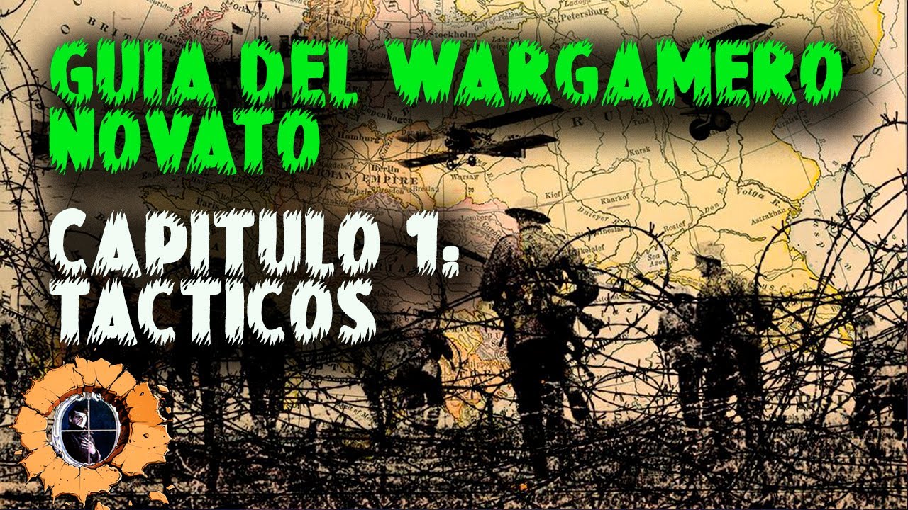 GUÍA DEL WARGAMERO NOVATO. Capítulo 1: Tácticos