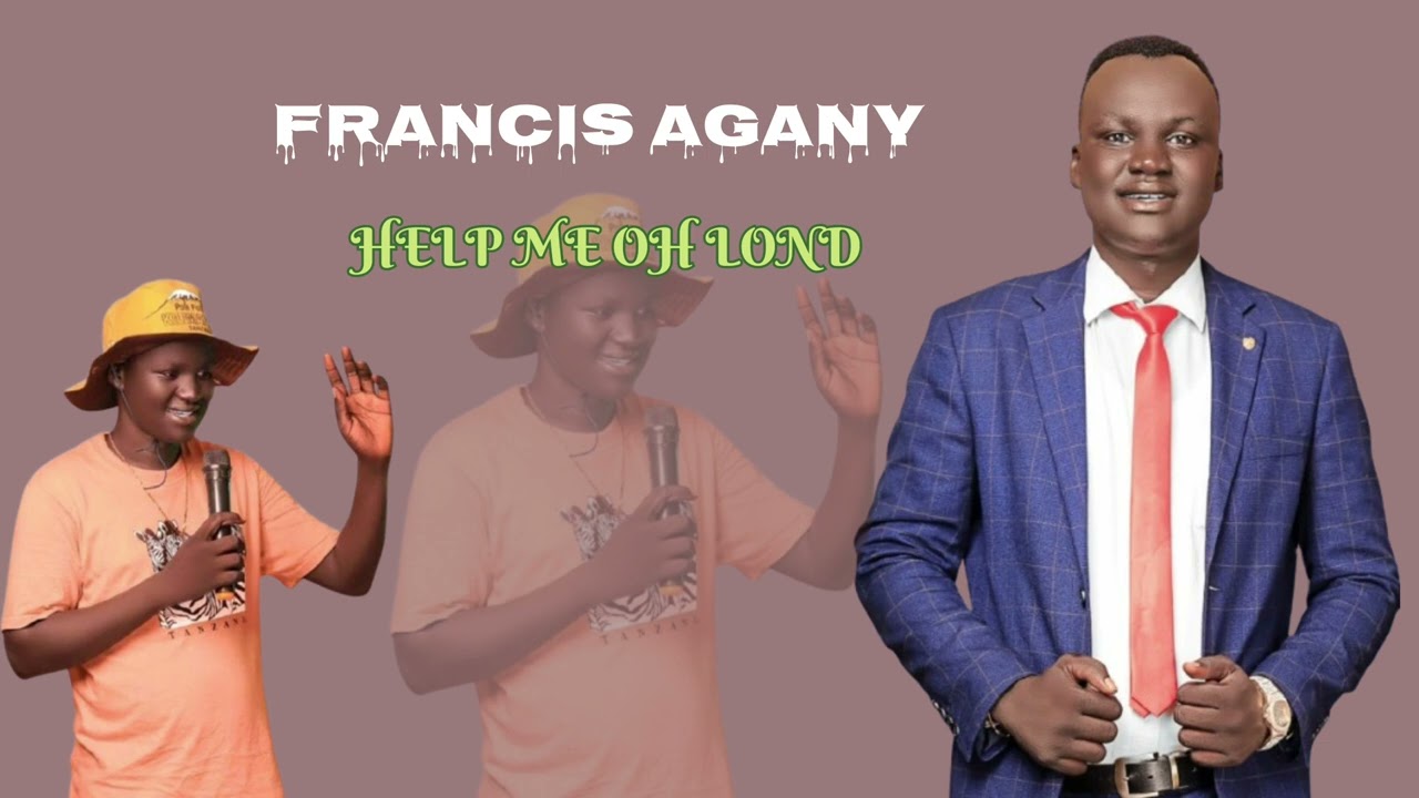 HELP ME OH LOND BY GOSPEL  ARTIST[FRANCIS AGANY]