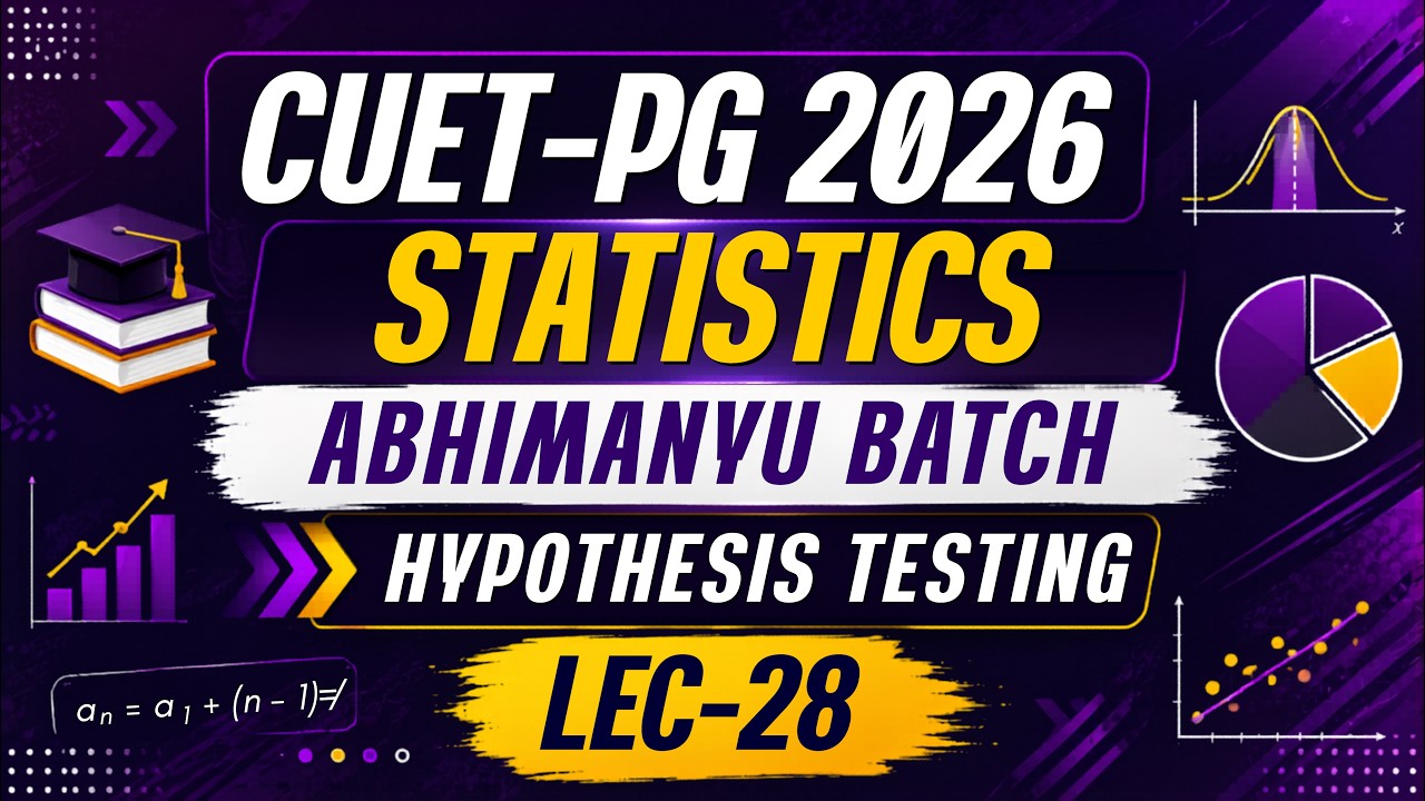 LEC-28: CUET-PG 2026 Statistics : Abhimanyu Batch : Hypothesis Testing|| MathStats@8810409392
