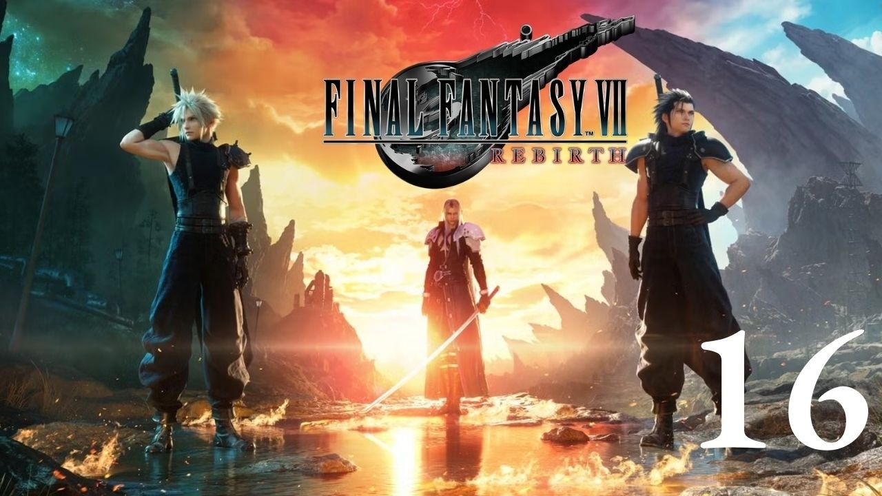 Final Fantasy VII Rebirth: Part 16