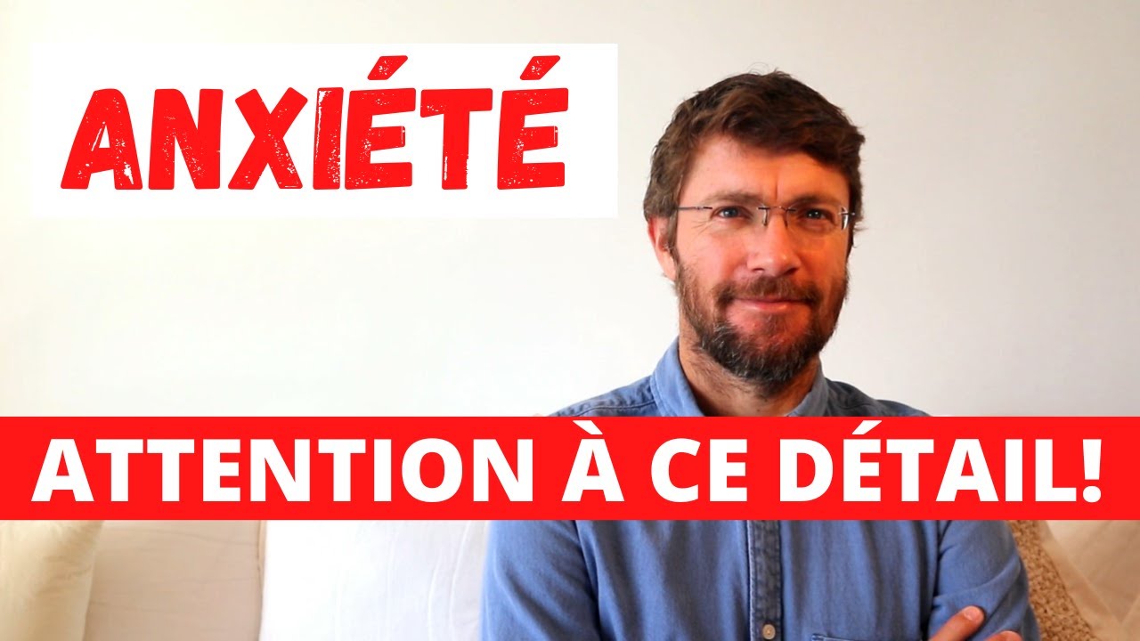 Anxiété: attention à ce détail!