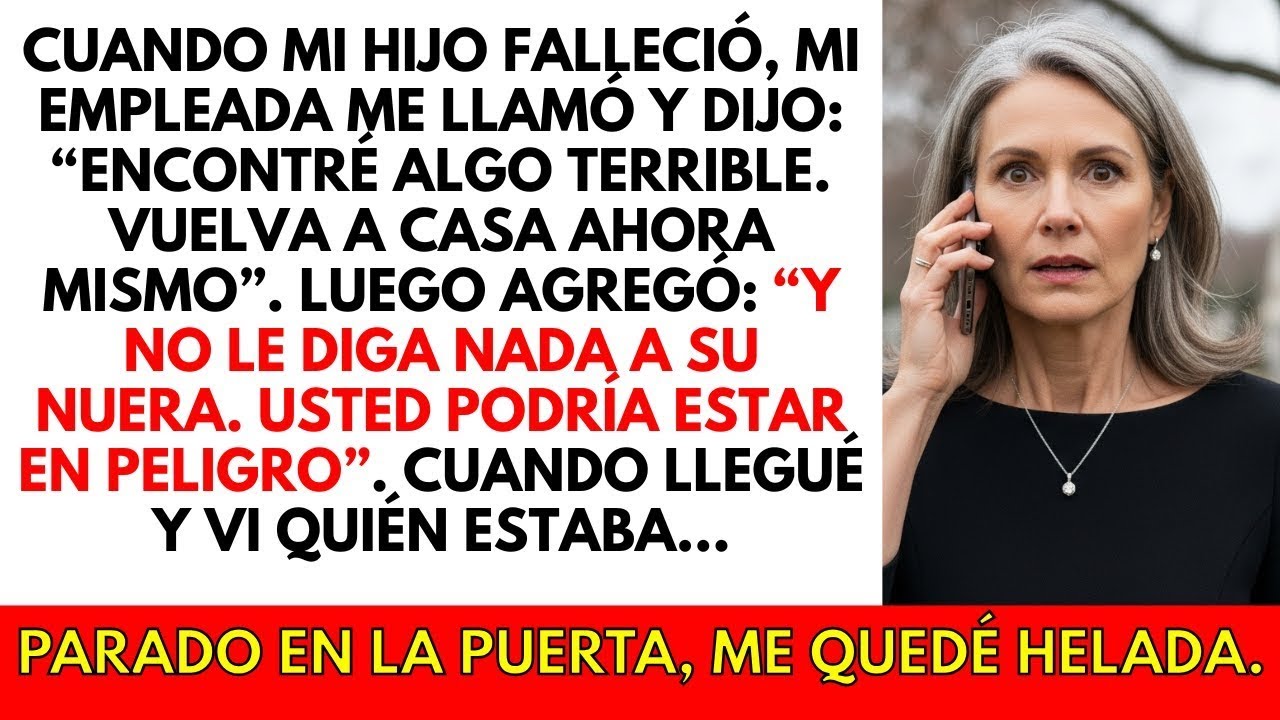 En el funeral de mi hijo, la empleada me llamó asustada “Descubrí algo terrible, vuelva a casa ya”