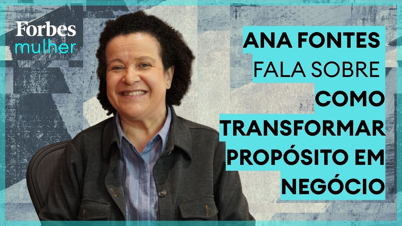 Ana Fontes: Como transformar propósito em negócio | Forbes Mulheres Poderosas