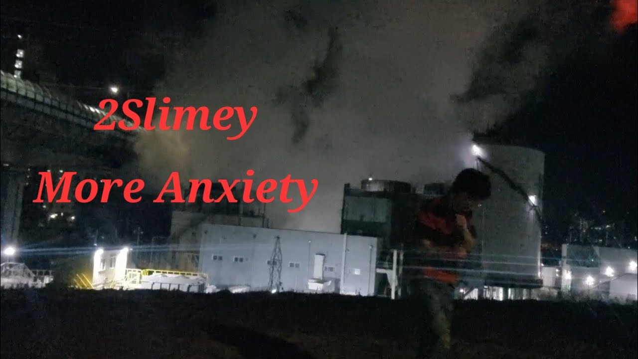 2slimey - More Anxiety feel it.