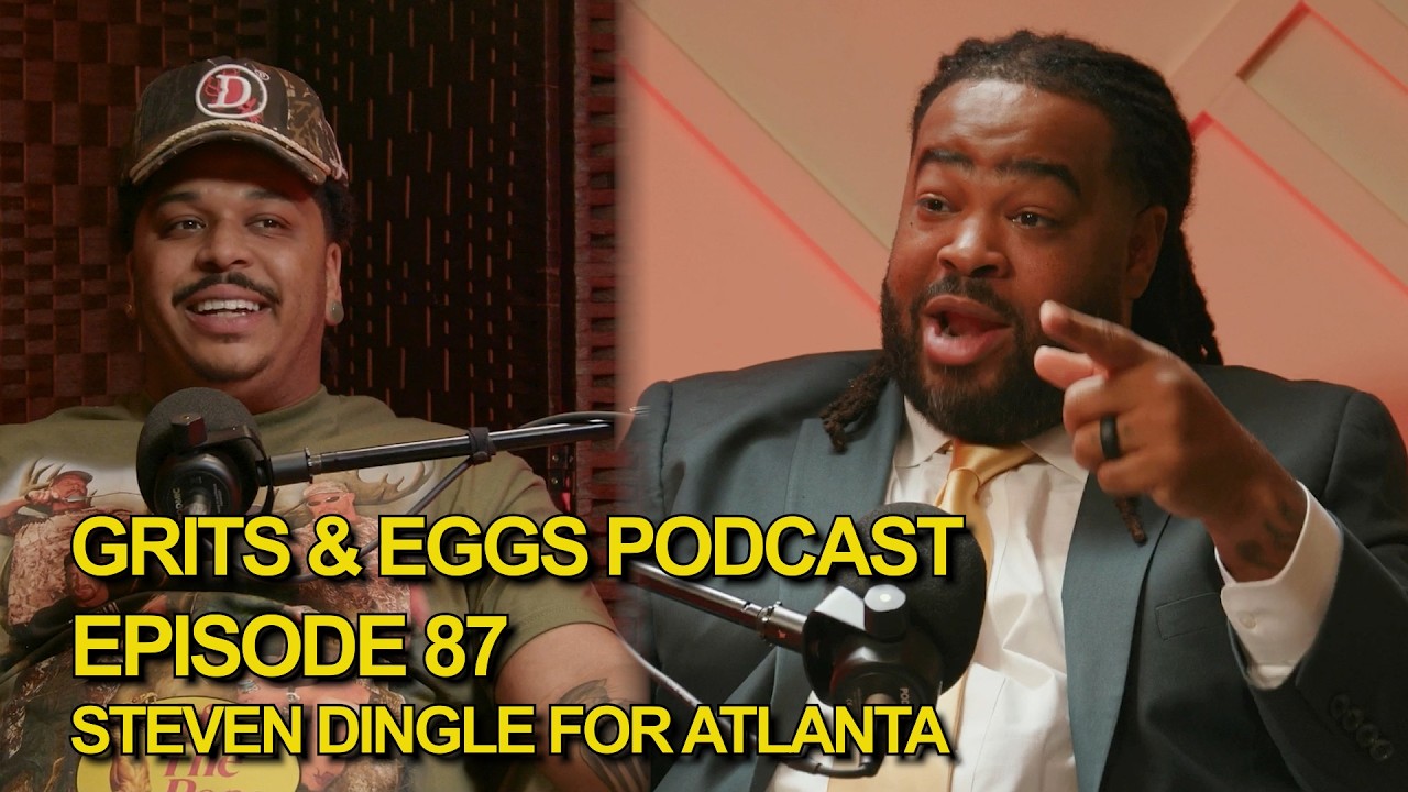 STEVEN DINGLE FOR ATLANTA | Grits and Eggs Podcast EP. 87
