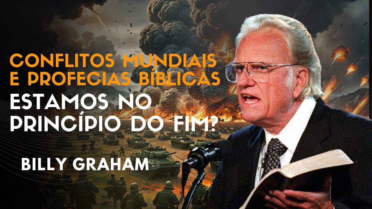 Sinais dos Tempos: O que as Guerras Atuais Revelam Segundo Billy Graham