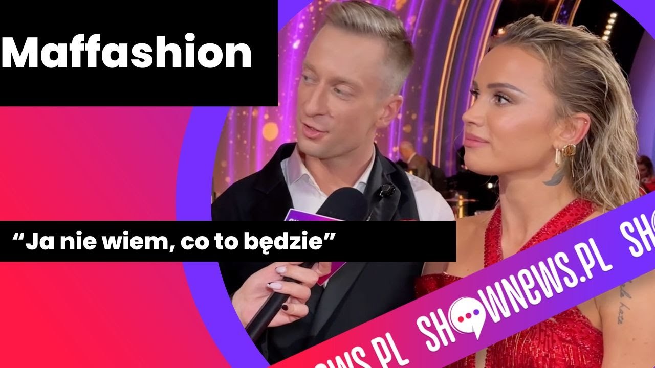 Maffashion o problemach z żebrami, głodówce i strachu przed dwoma tańcami. 