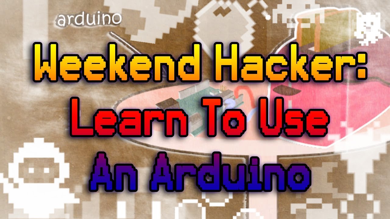 Tinkernut - Weekend Hacker: Learn To Use An Arduino