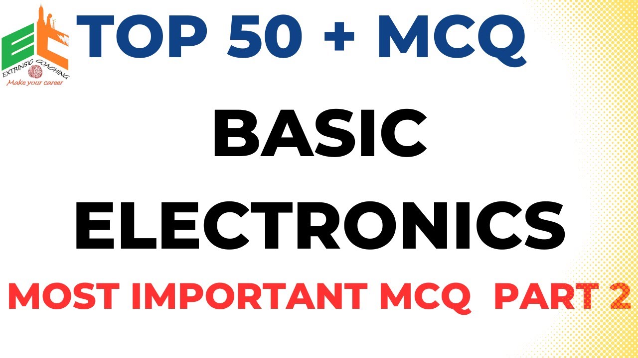 Basic Electronics MCQ Part 2 | Top 50 Most Important Questions for All Exams