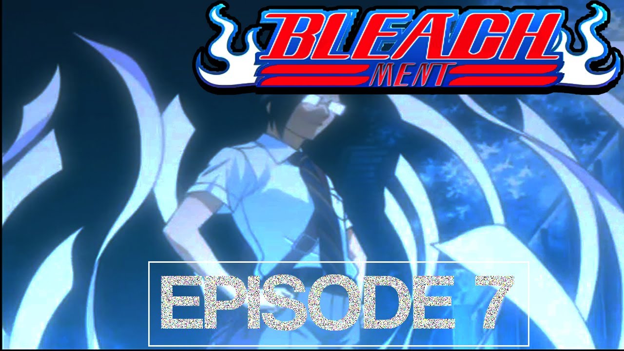 Bleach MENT (Abridged) - Episode 7