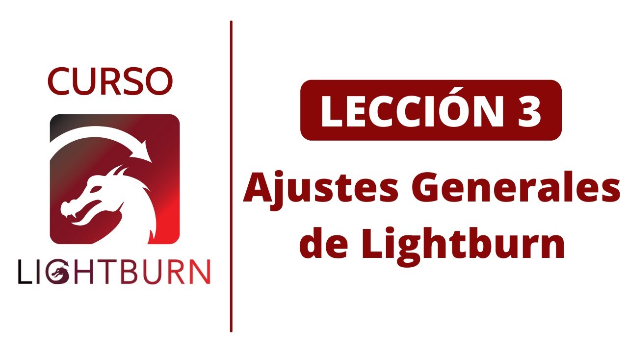 📕 Lección #3: Aprende a usar los Ajustes Generales de Lightburn 📚 Curso de Lightburn 🔥