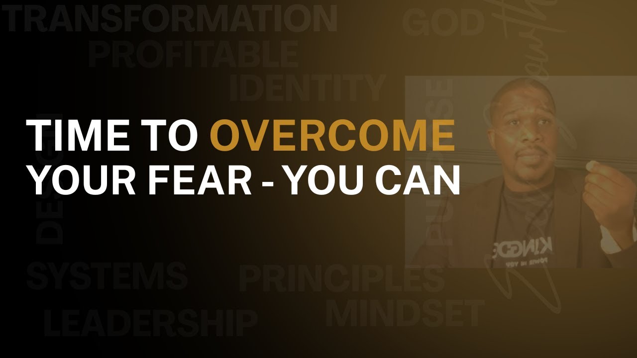 How to Overcome Fear and Take Action (Starting Today) - TIME TO OVERCOME FEAR