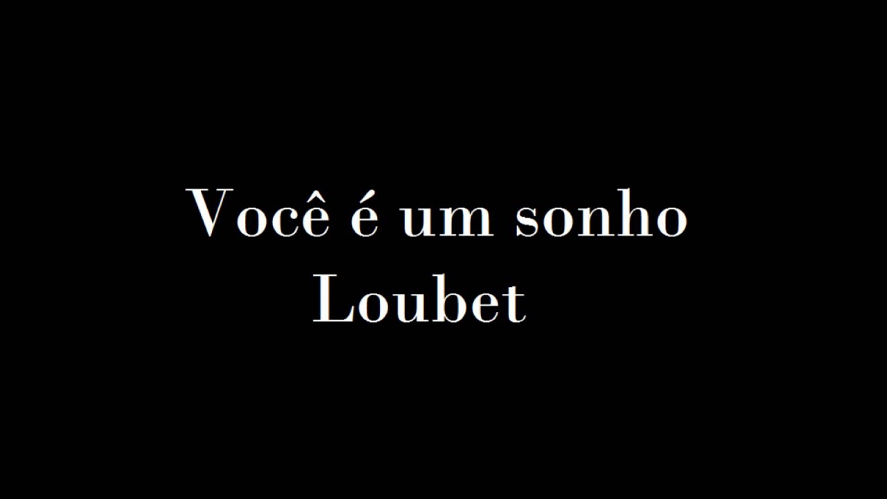 Você é um sonho- Loubet