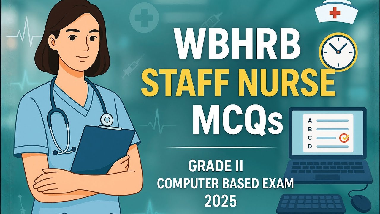 Wbhrb Grade II Staff Nurse Recruitment Computer-Based Test (CBT) 2025 important questions