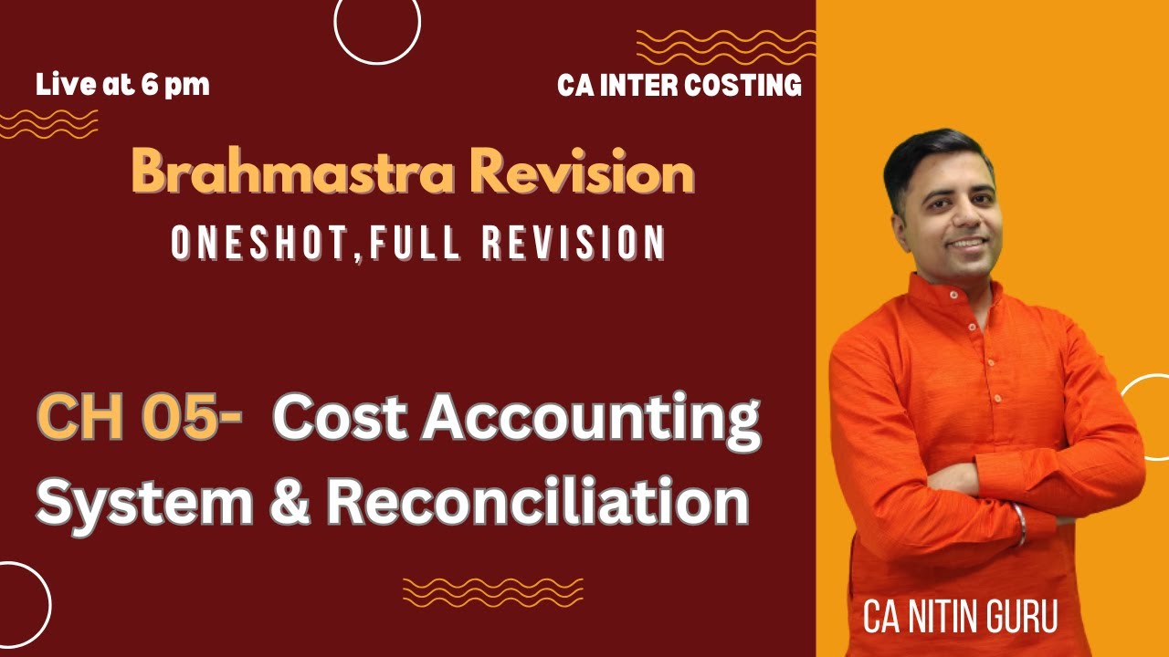 05 Cost Accounting System & Reconciliation l Brahmastra Revision l Sept 25 l CA Inter Booster Batch