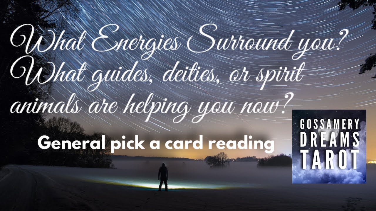 WHAT ENERGIES SURROUND YOU?-What guides, deities, or spirit animals are trying to help you?