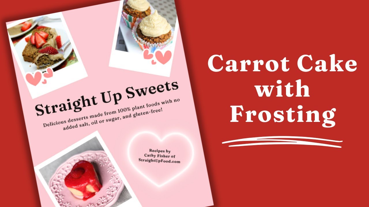 The Best Vegan Carrot Cake from Cathy Fisher's Straight Up Sweets Cookbook