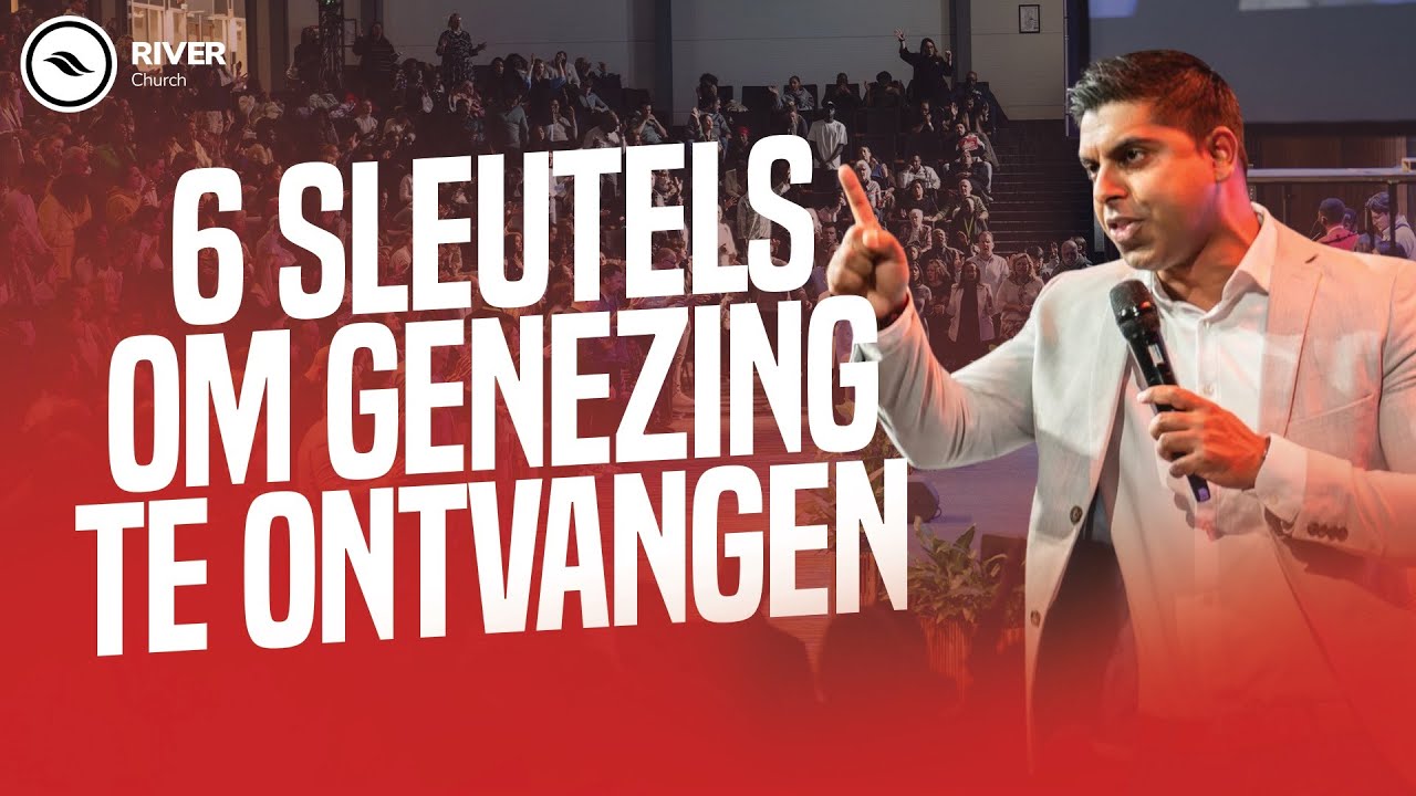 6 Sleutels om genezing te ontvangen | Ashvien Jitan | River Church Netherlands