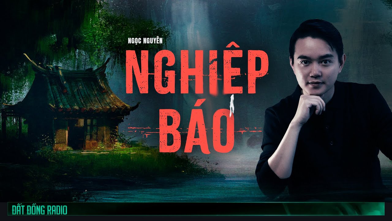 Nghe truyện ma : NGHIỆP BÁO - Chuyện ma miền Tây xưa Nguyễn Huy kể