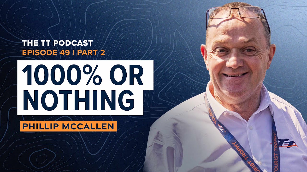 Phillip McCallen: 1000% Or Nothing | The TT Podcast - E49.2