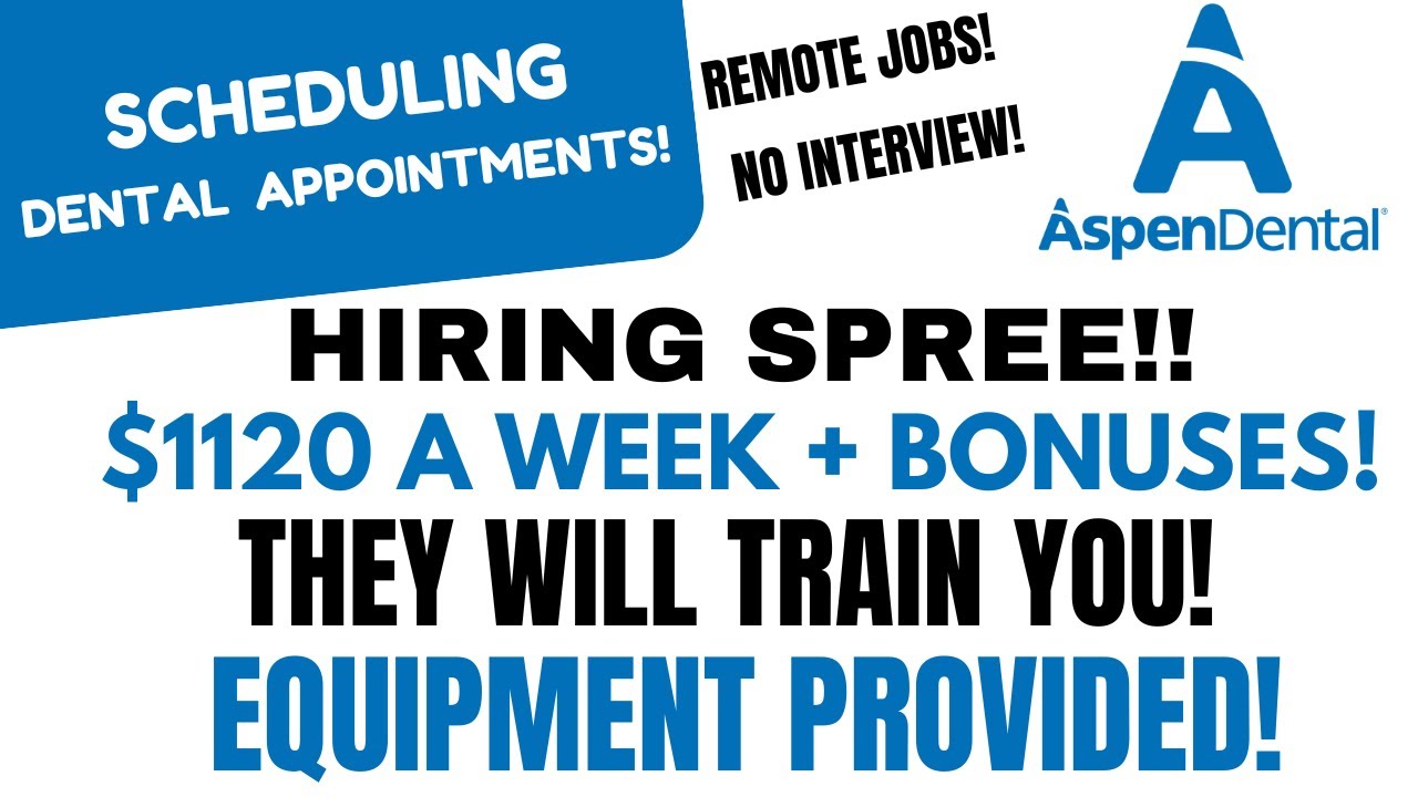 Aspen Dental On A Hiring Spree! - No Experience Fast Hire Remote Job Equipment Provided