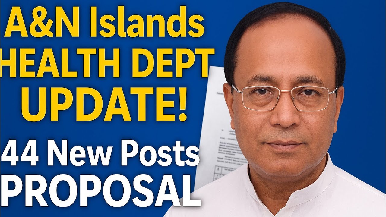 A&N Islands Health Dept Update | 44 New Posts Proposal | Bishnu Pada Ray Letter Detail