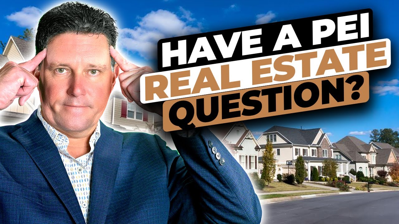 Ask a Prince Edward Island Real Estate Agent a question.