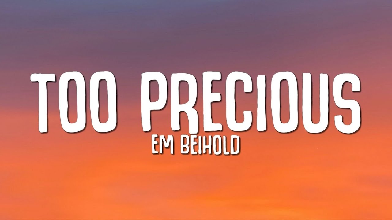 Em Beihold - Too Precious (Lyrics)