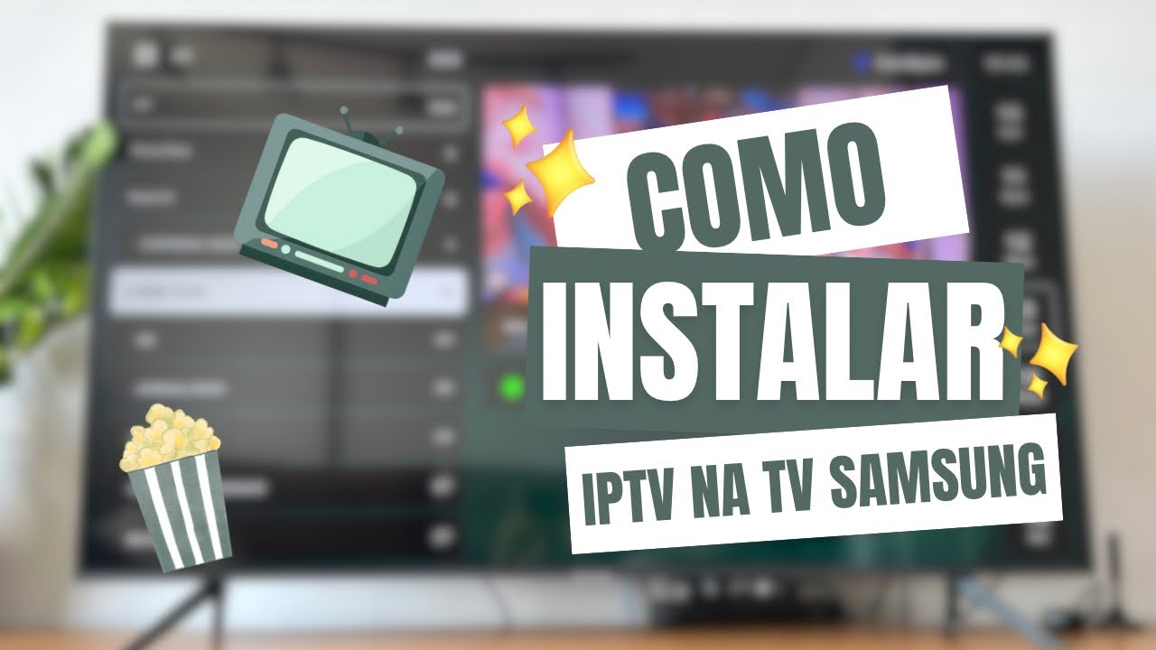 COMO USAR IPTV NA SMART TV DA SAMSUNG + LISTA DE CANAIS | ATUALIZADO 2026
