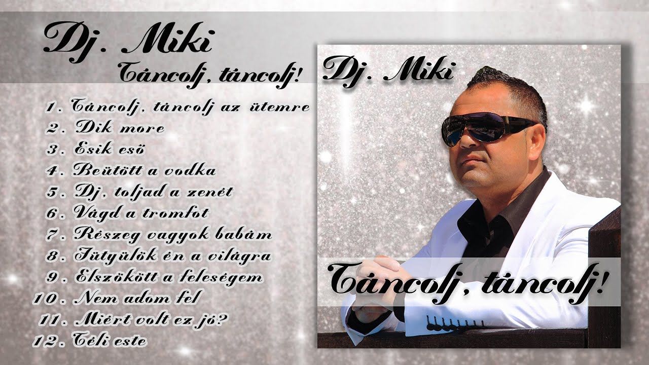 Dj. Miki - Táncolj, táncolj! (Teljes album - 2021.)
