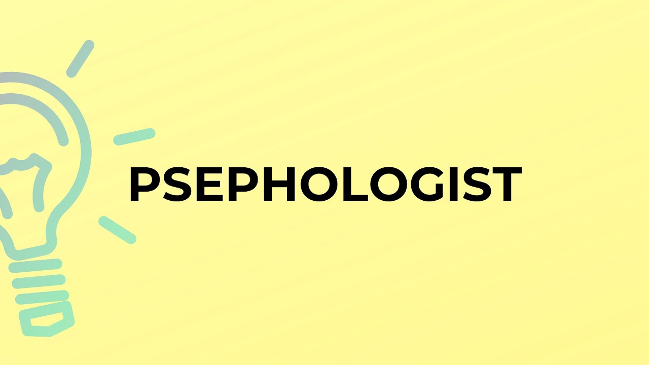 What is the meaning of the word PSEPHOLOGIST?
