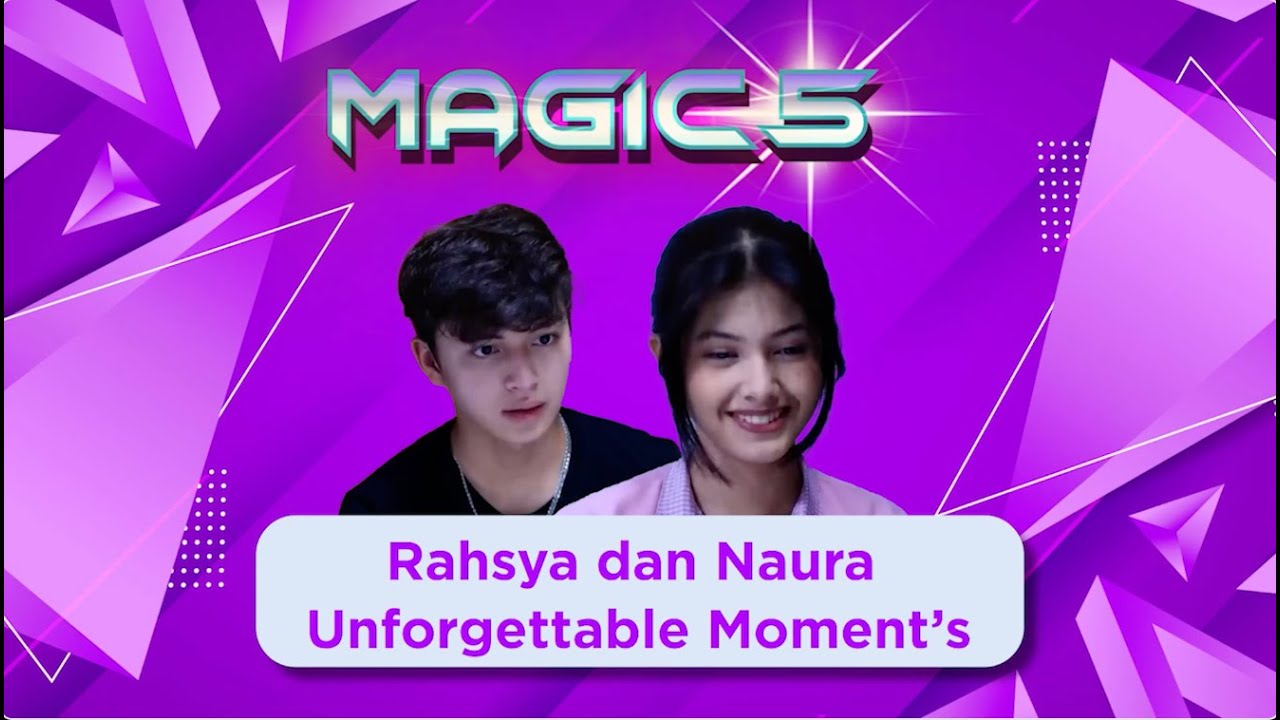 Banyak Bucinnya! Momen Rahsya dan Naura yang Tak Terlupakan di Magic 5