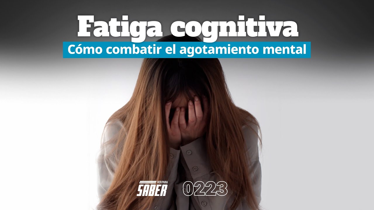 Fatiga cognitiva: c&oacute;mo combatir el agotamiento mental