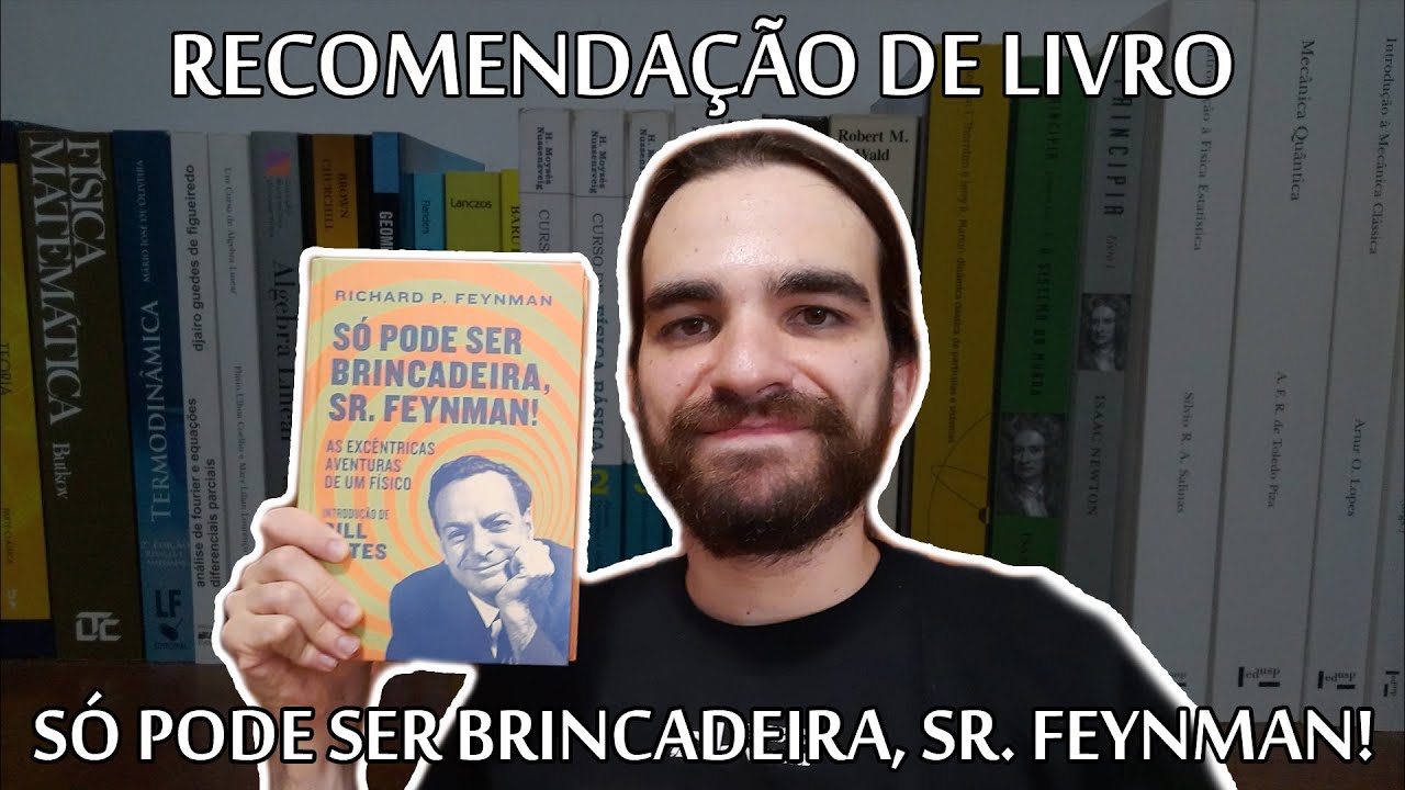 SÓ PODE SER BRINCADEIRA, SR. FEYNMAN! (Richard Feynman) - Recomendações de livros (#UaiFísica 64)