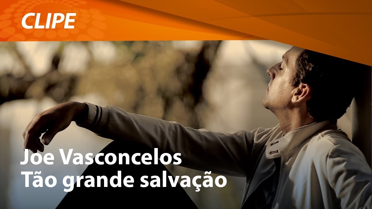 Joe Vasconcelos - Tão Grande Salvação [ CLIPE OFICIAL ]