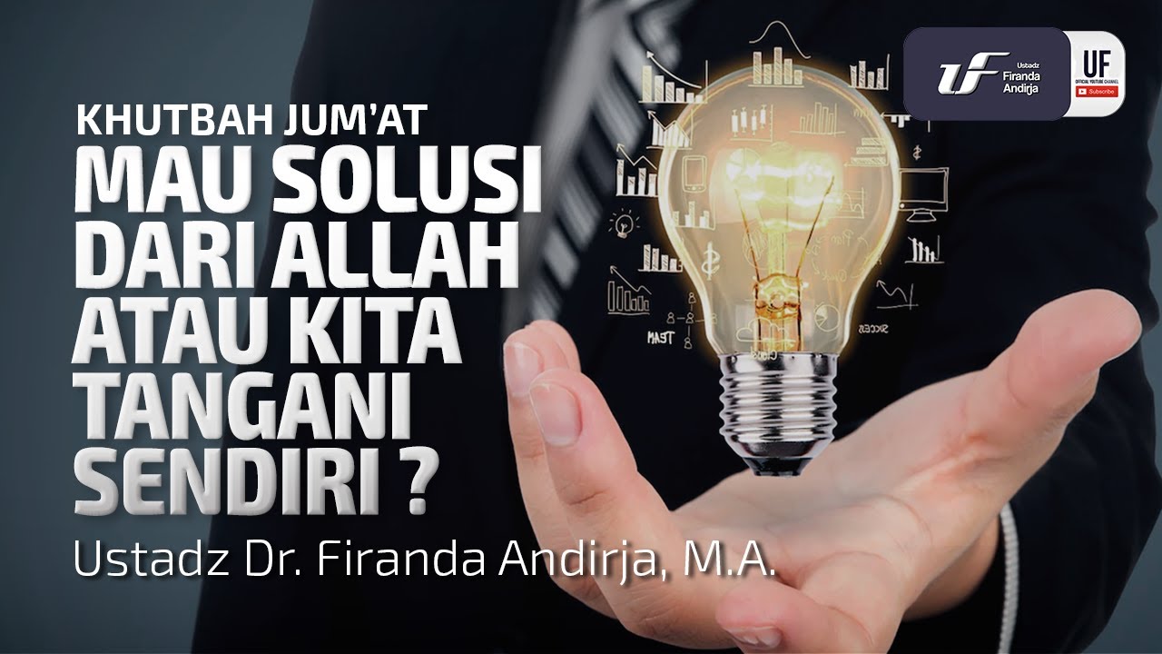 Mau Solusi Dari Allah Atau Kita Tangani Sendiri ? - Ustadz Dr.Firanda Andirja, MA