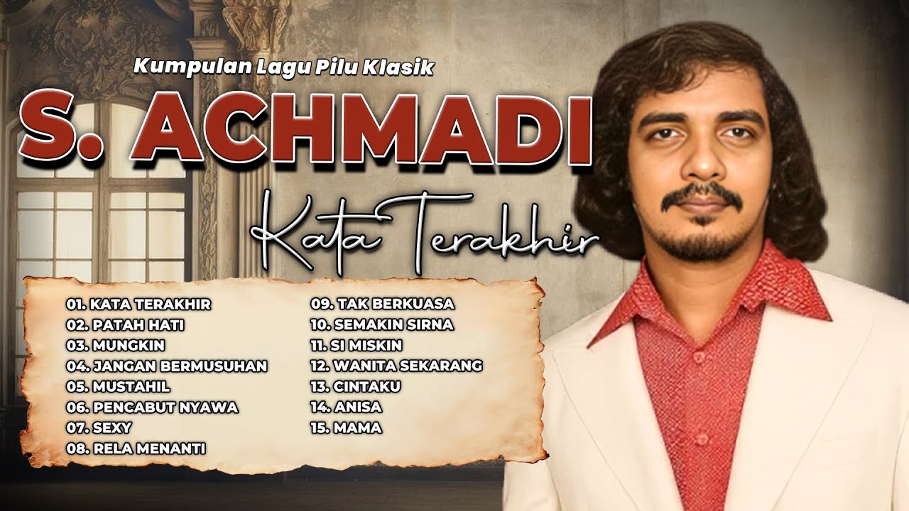 KUMPULAN LAGU PILU KLASIK S. ACHMADI | Kata Terakhir, Patah Hati, Mungkin